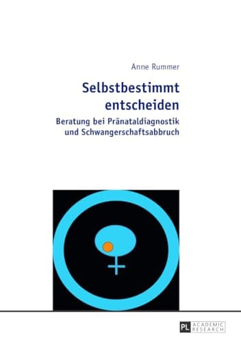 Buchcover von Selbstbestimmt entscheiden. Beratung bei Pränataldiagnostik und Schwangerschaftsabbruch